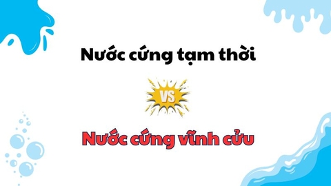 Phân biệt nước cứng tạm thời và nước cứng vĩnh cửu