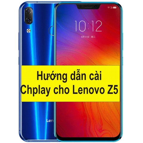 Hướng dẫn cài đặt CH Play (Play Store) cho Lenovo Z5