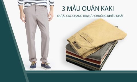 ĐIỂM NHANH 3 MẪU QUẦN KAKI ĐƯỢC CÁC CHÀNG TRAI ƯA CHUỘNG NHIỀU NHẤT