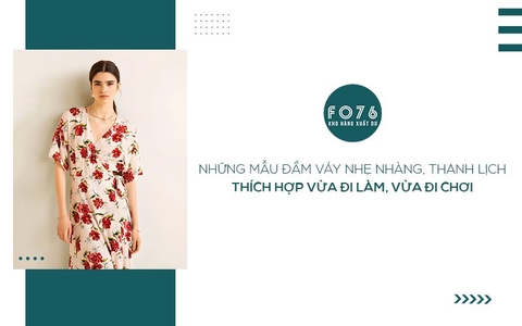 NHỮNG MẪU ĐẦM VÁY NHẸ NHÀNG, THANH LỊCH THÍCH HỢP VỪA ĐI LÀM, VỪA ĐI CHƠI