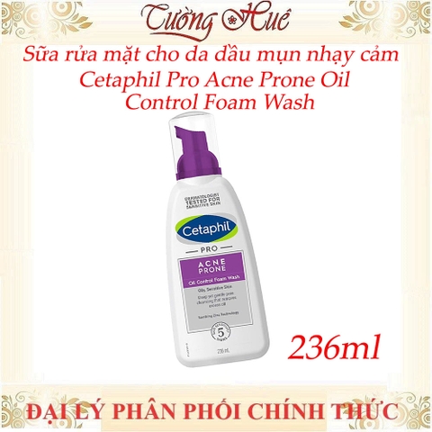 Sữa rửa mặt cho da dầu mụn nhạy cảm Cetaphil Pro Acne Prone Oil Control Foam Wash 236ml