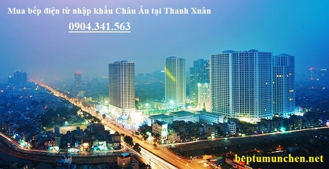 Mua bếp điện từ nhập khẩu Châu Âu tại Thanh Xuân