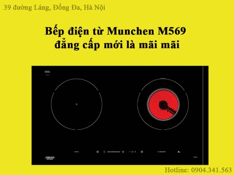 Bếp điện từ Munchen M569 - đẳng cấp mới là mãi mãi