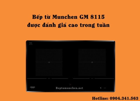 Bếp từ Munchen GM 8115 được đánh giá cao trong tuần