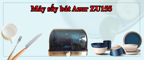 Chỉ với 4 triệu đồng bạn đã sở hữu ngay Máy sấy bát Azur ZU155