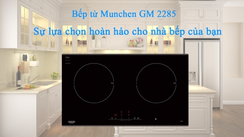 Không phải GM6628S, bếp từ GM 2285 mới là át chủ bài của Munchen