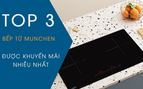 Top 3 bếp từ Munchen được khuyến mãi nhiều nhất