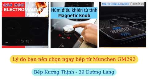 Lý do bạn nên chọn ngay bếp từ Munchen GM292 về nhà mình