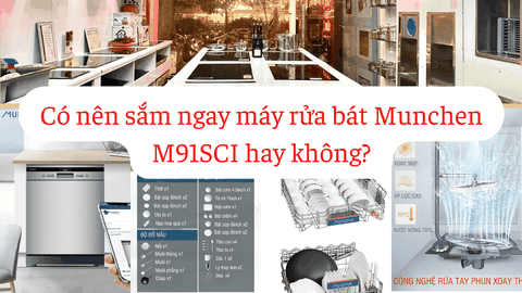 Lý do nên sắm ngay máy rửa bát Munchen M91SCI