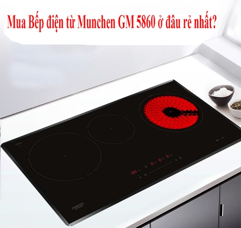 Mua Bếp điện từ Munchen GM 5860 ở đâu rẻ nhất?