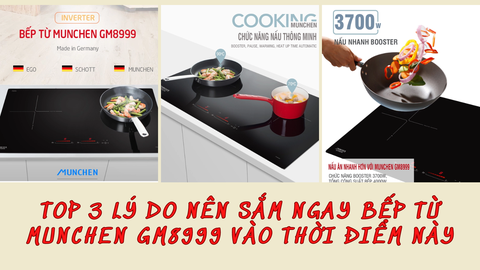 Top 3 lý do nên sắm ngay bếp từ Munchen GM8999 vào thời điểm này