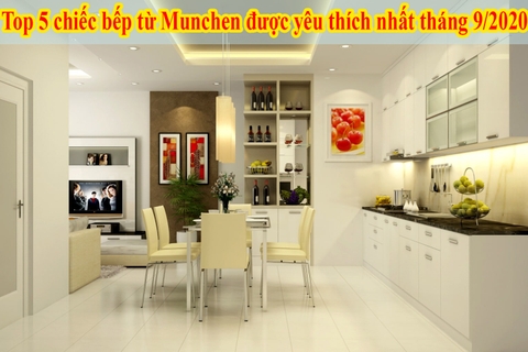 Top 5 chiếc bếp từ Munchen được yêu thích nhất tháng 9/2020