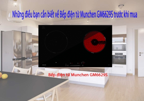 Trước khi mua bếp điện từ Munchen GM6629S, bạn cần biết những điều này