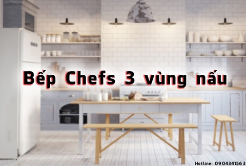 Bếp Chefs 3 vùng nấu