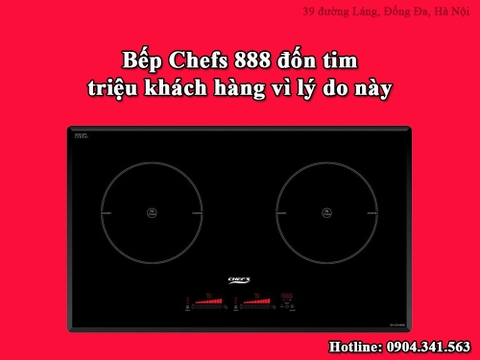 Bếp từ Chefs EH DIH888 đốn tim triệu khách hàng vì những lý do này