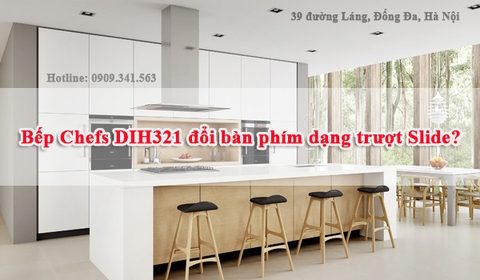 Bếp từ Chefs EH DIH321 thay đổi bàn phím dạng trượt Slide?