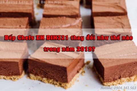 Bếp từ Chefs EH DIH321 thay đổi như thế nào trong năm 2019?