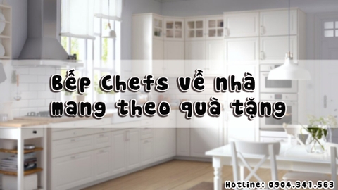 Bếp Chefs về nhà - mang theo quà tặng