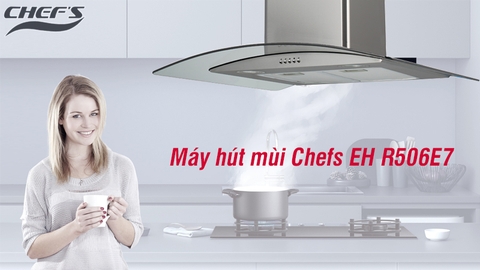 Đánh giá máy hút mùi Chefs EH R506E7: Quà tặng khi mua bếp Chefs DIH888