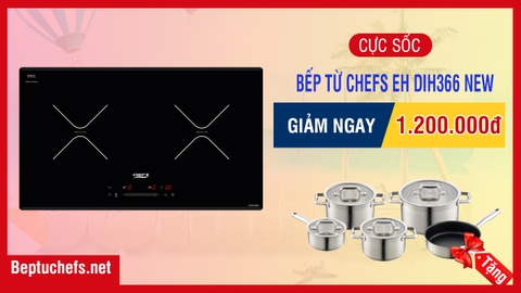 Mua bếp từ Chefs EH DIH366 giảm giá sốc, tặng thêm quà tặng cực ngon