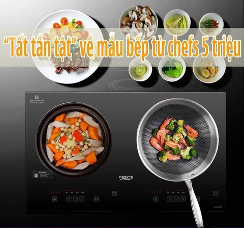 Những điều cần biết về mẫu bếp từ Chefs tầm giá 5 triệu