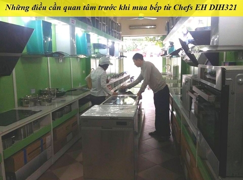 Những điều cần quan tâm trước khi mua bếp từ Chefs EH DIH321