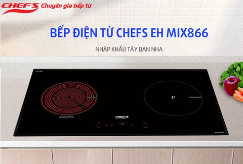 Những lý do khiến bạn muốn sở hữu ngay Bếp điện từ Chefs EH MIX866