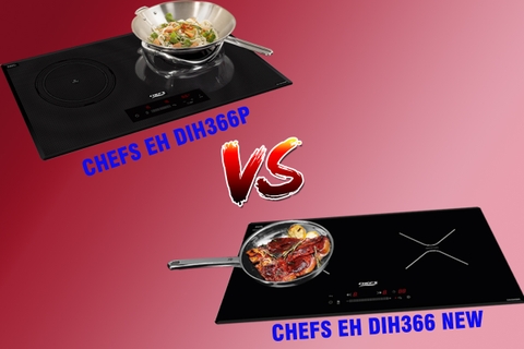 So sánh bếp từ Chefs EH DIH366P và DIH366 NEW: mới hơn có tốt hơn không?