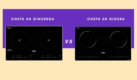 So sánh chi tiết bếp từ Chefs EH DIH2000A và DIH206: Chọn bếp nào tốt hơn.