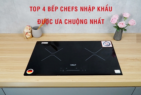 Gợi ý 4 model bếp từ Chefs nhập khẩu được ưa chuộng nhất