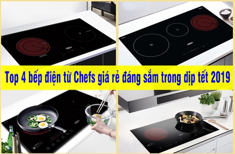 Top 4 chiếc bếp điện từ Chefs giá rẻ đáng sắm đầu năm mới 2019