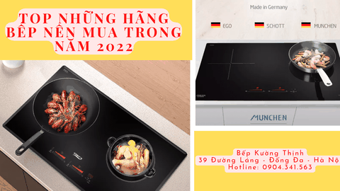 Top những hãng bếp và sản phẩm tốt nên mua trong năm 2022