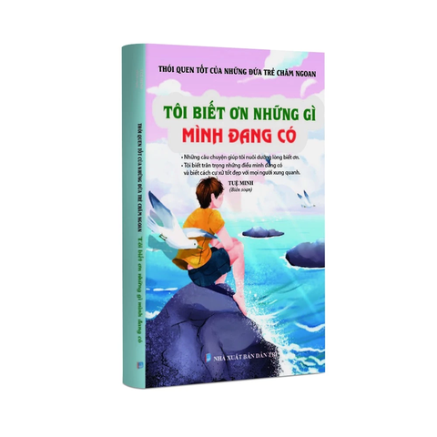 Sách thiếu nhi - Thói quen tốt của những đứa trẻ chăm ngoan - Tôi biết ơn những gì mình đang có