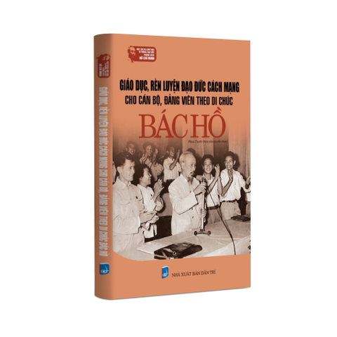 Giáo dục rèn luyện đạo đức cách mạng cho cán bộ, đảng viên theo di chúc bác hồ