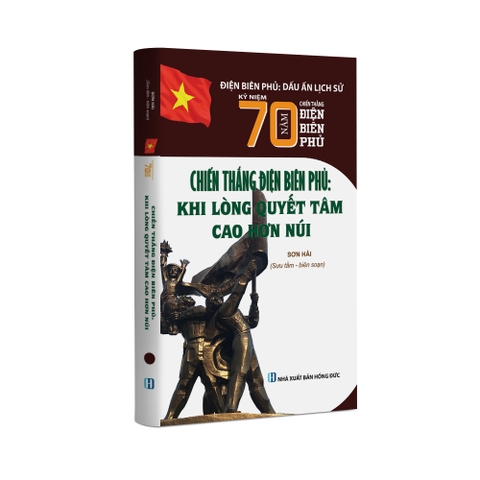 Chiến thắng Điện Biên Phủ: Khi lòng quyết tâm cao hơn núi