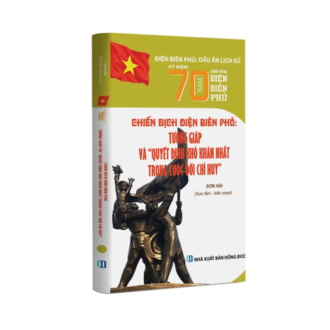 Chiến dịch Điện Biên Phủ: Tướng Giáp và “quyết định khó khăn nhất trong cuộc đời chỉ huy”
