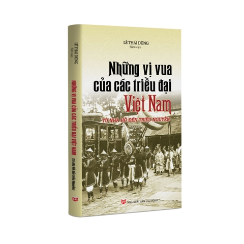 Những vị vua của các triều đại Việt Nam từ nhà Hồ đến triều Nguyễn