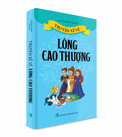 Sách Thiếu Nhi - Truyện kể về Lòng Cao Thượng