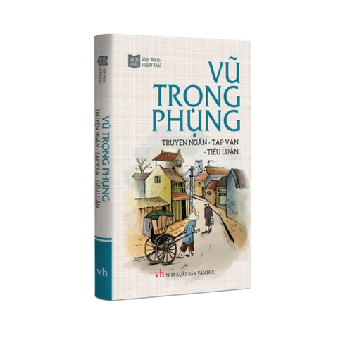 Sách Văn Học - Vũ Trọng Phụng – Truyện ngắn – Tạp văn – Tiểu luận