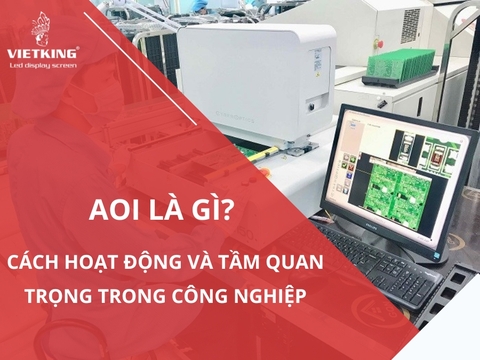 AOI là gì? Cách hoạt động và tầm quan trọng của AOI trong công nghiệp