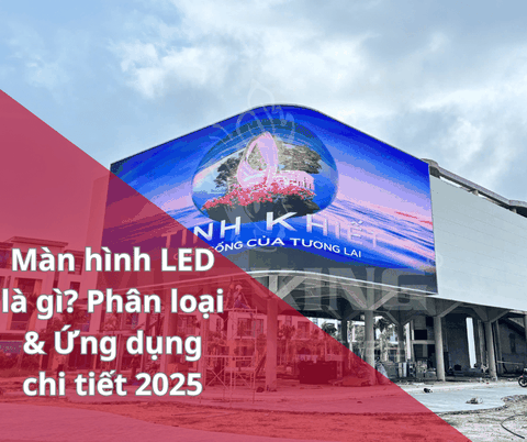 Màn hình LED là gì? Phân loại & Ứng dụng chi tiết 2025