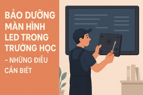 Bảo Dưỡng Màn Hình LED Trong Trường Học – Những Điều Cần Biết
