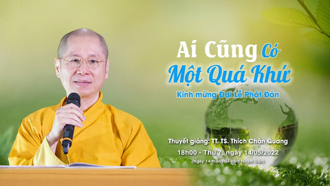 Ai cũng có một quá khứ- TT. TS. Thích Chân Quang