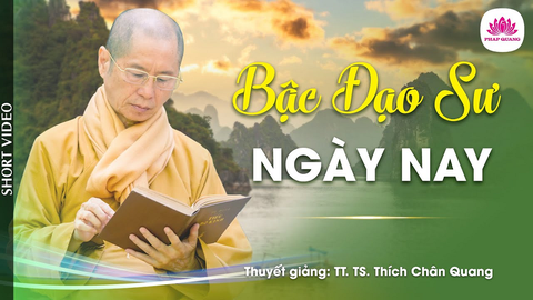 BẬC ĐẠO SƯ NGÀY NAY (Trích bài PHÁP CÚ 33- Thiên Nga Bay Cao)- TS. TT. Thích Chân Quang