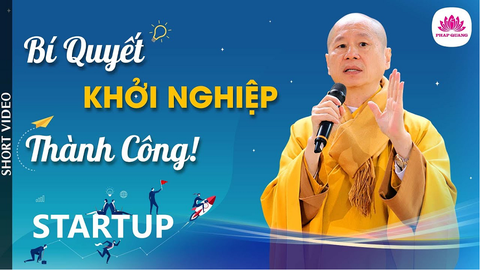 Bí quyết khởi nghiệp thành công- Tiến sĩ Luật học TT. Thích Chân Quang