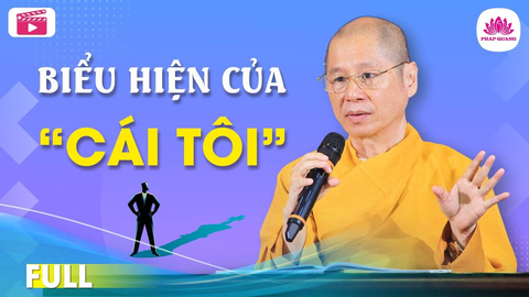 BIỂU HIỆN CÁI TÔI- Tiến sĩ Luật học TT. Thích Chân Quang