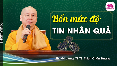 BỐN MỨC ĐỘ TIN NHÂN QUẢ- TS. Luật Học TT. Thích Chân Quang