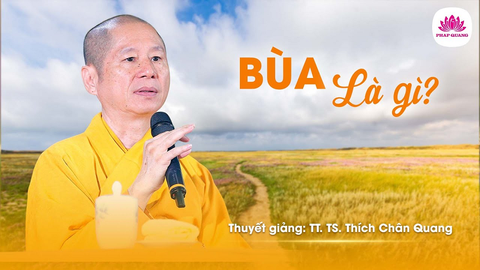 Bùa là gì - Tiến sĩ Luật học TT. Thích Chân Quang