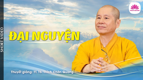 ĐẠI NGUYỆN- Tiến sĩ Luật học TT. Thích Chân Quang