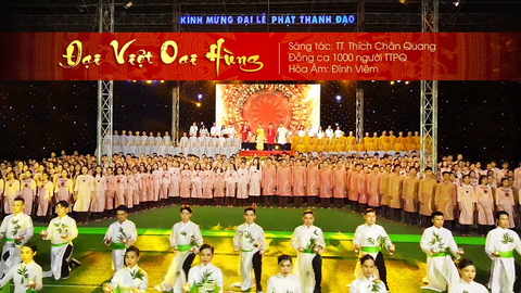 Đại Việt Oai Hùng (Đồng Ca 1000 người) - TT. Thích Chân Quang